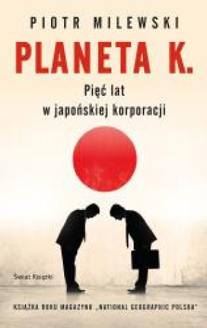 Planeta K. Pięć lat w japońskiej korporacji