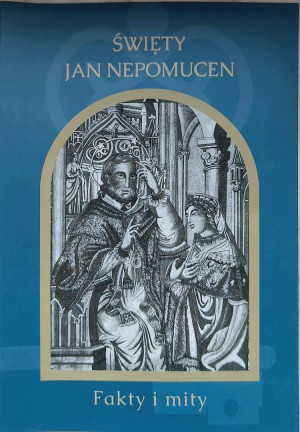 Święty Jan Nepomucen. Fakty i mity