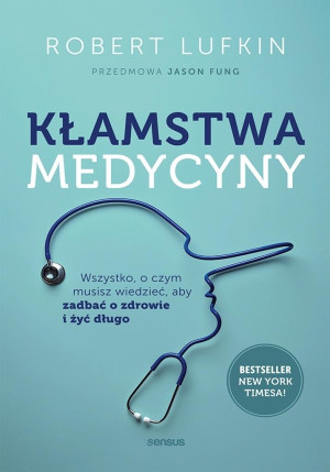 Kłamstwa medycyny. Wszystko, o czym musisz...