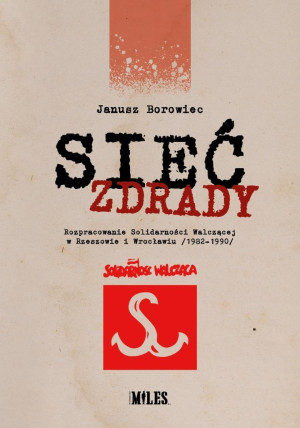 Sieć zdrady. Rozpracowanie Solidarności...