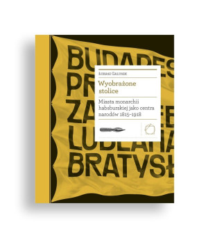 Wyobrażone stolice. Miasta monarchii...