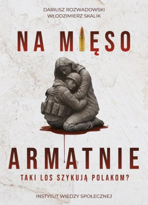 Na mięso armatnie. Taki los szykują Polakom?