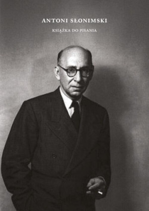 Antoni Słonimski. Książka do pisania