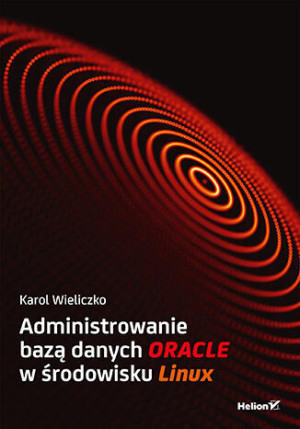 Administrowanie bazą danych Oracle w środowisku Linux