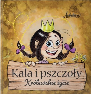 Kala i pszczoły. Królewskie życie