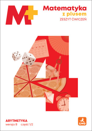 Matematyka z plusem ćwiczenia Arytmetyka B1/2 dla klasy 4 szkoły podstawowej EDYCJA 2026