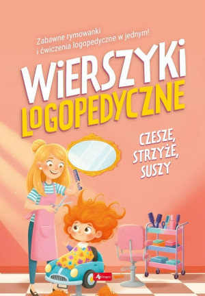 Wierszyki logopedyczne. Czesze, strzyże, suszy