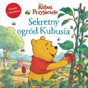 Sekretny ogród Kubusia. Książka z okienkami. Disney Kubuś i Przyjaciele
