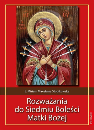 Rozważania do Siedmiu Boleści Matki Bożej