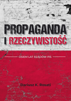 Propaganda i rzeczywistość. Osiem lat rządów PiS
