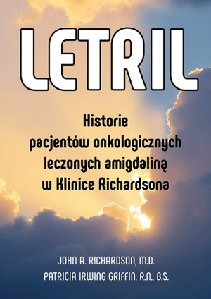 Letril – historie pacjentów onkologicznych leczonych amigdaliną w Klinice Richardsona