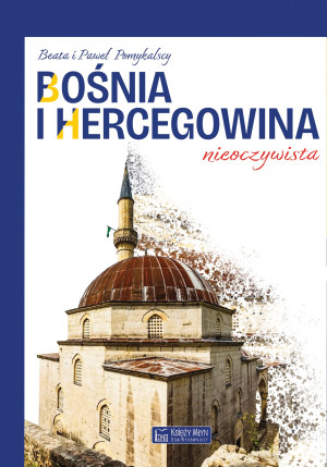 Bośnia i Hercegowina nieoczywista