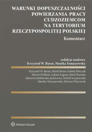Warunki dopuszczalności powierzania pracy cudzoziemcom na terytorium Rzeczypospolitej Polskiej. Komentarz