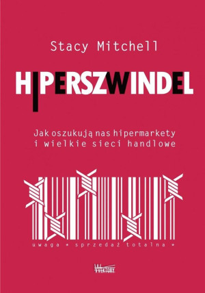 Hiperszwindel Jak oszukują nas hipermarkety i wielkie sieci handlowe