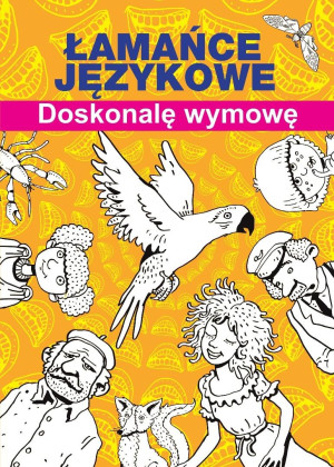 Łamańce językowe. Doskonalę wymowę