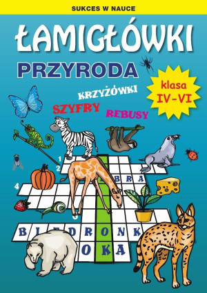 Łamigłówki. Przyroda. Klasa IV-VI