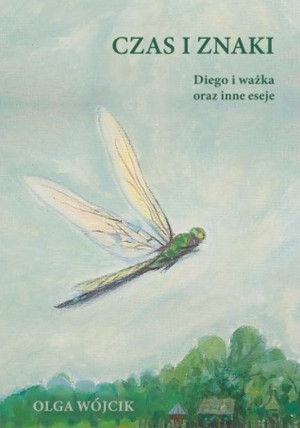 Czas i znaki. Diego i ważka oraz inne eseje