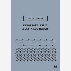 Reportaże i eseje z getta łódzkiego