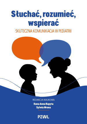 Słuchać, rozumieć, wspierać. Skuteczna komunikacja w pediatrii
