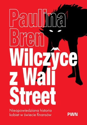 Wilczyce z Wall Street. Nieopowiedziana historia kobiet w świecie finansów