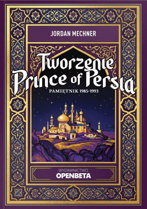 Tworzenie Prince of Persia. Pamiętnik 1985-1993