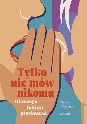 Tylko nie mów nikomu. Dlaczego lubimy plotkować