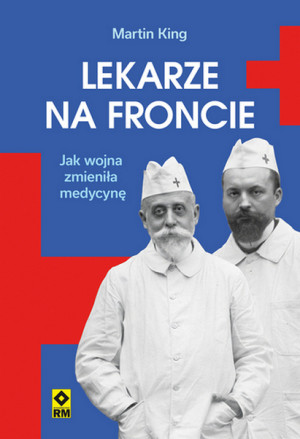 Lekarze na froncie. Jak działania wojenne zmieniły medycynę wyd. 2026