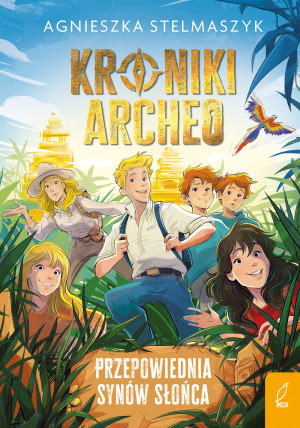 Przepowiednia Synów Słońca. Kroniki Archeo. Tom 7