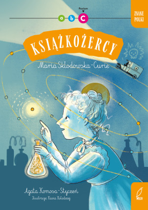 Znane Polki. Maria Skłodowska - Curie. Książkożercy. Poziom C