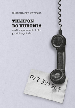 Telefon do Kuronia, czyli wspomnienie kilku...