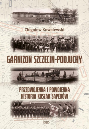 Garnizon Szczecin-Podjuchy. Przedwojenna i...