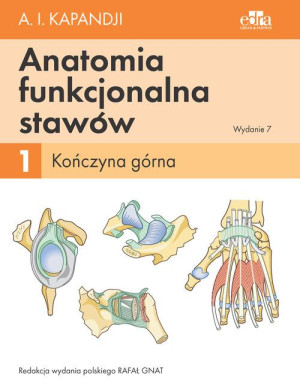 Anatomia funkcjonalna stawów. T. 1. Kończyna górna