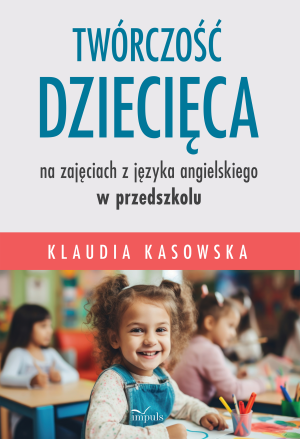 Twórczość dziecięca na zajęciach z języka angielskiego w przedszkolu
