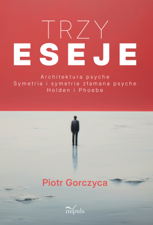 Trzy eseje Architektura psyche Symetria i symetria złamana psyche Holden i Phoebe