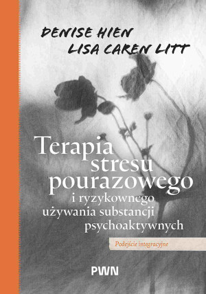 Terapia stresu pourazowego i ryzykownego używania substancji psychoaktywnych. Podejście integracyjne