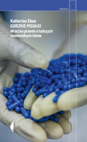 Gorzkie pigułki. Mroczna prawda o tańszych zamiennikach leków