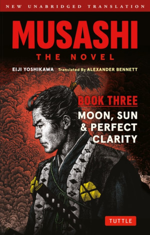 Musashi. The Novel. Book Three. Moon, Sun & Perfect Clarity