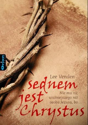 Sednem jest Chrystus Nie ma nic ważniejszego niż osoba Jezusa, bo…