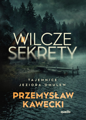 Wilcze sekrety. Tajemnice jeziora Omulew