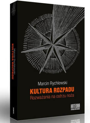 Kultura rozpadu Rozważania na ostrzu noża