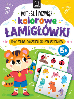 Pomyśl i rozwiąż kolorowe ŁAMIGŁÓWKI. Zbiór zabaw logicznych dla przedszkolaków. Od 5 lat