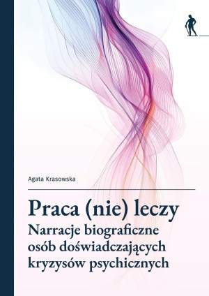 Praca (nie) leczy Narracje biograficzne osób...
