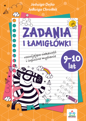 Zadania i łamigłowki 9-10 lat rozwijające ciekawość i logiczne myślenie