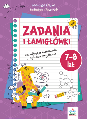 Zadania i łamigłowki 7-8 lat rozwijające ciekawość i logiczne myślenie