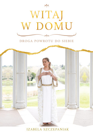 Witaj w domu. Droga powrotu do siebie