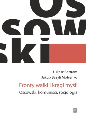 Fronty walki i kręgi myśli. Ossowski, komuniści...