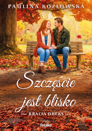Szczęście jest blisko. Bracia Dreks, tom 3