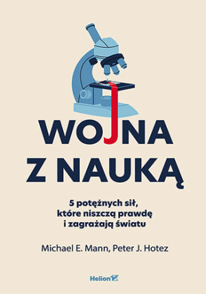 Wojna z nauką. 5 potężnych sił, które niszczą prawdę i zagrażają światu