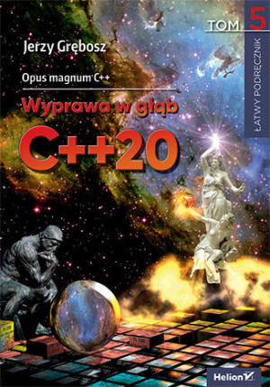 Opus magnum C++. Wyprawa w głąb C++20. Tom 5