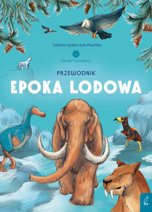 Przewodnik po epoce lodowej. Młodzi przyrodnicy